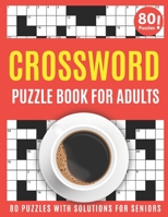 Crossword Puzzle Book For Adults: Large Print 2021 Brain Game Crossword Book For Puzzle Lovers Seniors To Make Your Day Enjoyable With 80 Puzzles And B08VFV191T Book Cover