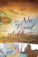 No Fixed Address: Tales of a Reluctant Sailor 0615763995 Book Cover