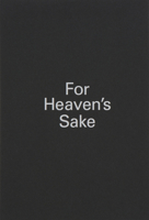 For Heaven's Sake: (Signed Limited Edition) 1935263358 Book Cover