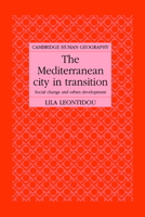The Mediterranean City in Transition: Social Change and Urban Development (Cambridge Human Geography) 0521025257 Book Cover