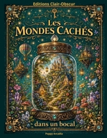 Les Mondes Cachés dans un bocal: Illustrations artistiques à colorer (French Edition) 2489308092 Book Cover