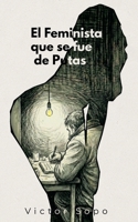 El Feminista que se fue de Putas (Spanish Edition) B0GTWK7DLM Book Cover