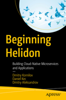 Beginning Helidon: Building Cloud-Native Microservices and Applications 1484294726 Book Cover