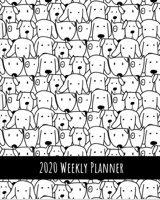 2020 Weekly Planner: Black & white dogs; January 1, 2020 - December 31, 2020; 8 x 10 1676482644 Book Cover