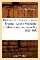 Histoires de Chez Nous, Ra(c)Cits Bretons: Arsa]ne Michelin; La Maison Aux Trois Sonnettes (A0/00d.1865) 2012672949 Book Cover
