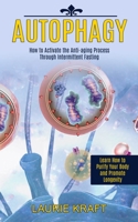 Autophagy: How to Activate the Anti-aging Process Through Intermittent Fasting 1989744923 Book Cover
