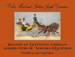 Victor Morel and Antoine Joseph Grümmer: Builders of Exceptional Carriages 1854433180 Book Cover