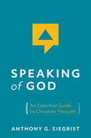 Speaking of God: An Essential Guide to Christian Thought 1513806068 Book Cover