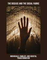 The Disease And The Social Fabric: Individuals, Families, And Societal Transformation B0FPXF6RLR Book Cover