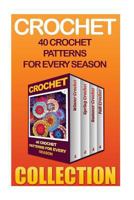 Crochet: 40 Crochet Patterns For Every Season 1542335809 Book Cover