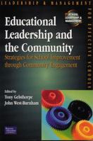 Educational Leadership and the Community: Strategies for School Improvement Through Community Engagement (School Leadership & Management) 0273661647 Book Cover