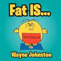 Fat Is... 1477156747 Book Cover