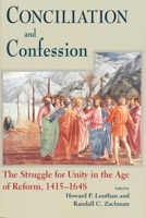 Conciliation And Confession: The Struggle For Unity In The Age Of Reform, 1415-1648 0268033633 Book Cover