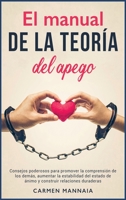 El manual de la teor�a del apego: Consejos poderosos para promover la comprensi�n de los dem�s, aumentar la estabilidad del estado de �nimo y construir relaciones duraderas [Attachment Disorder, Spani 1801842574 Book Cover