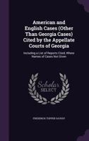 American and English Cases (Other Than Georgia Cases) Cited by the Appellate Courts of Georgia: Including a List of Reports Cited, Where Names of Cases Not Given (Classic Reprint) 137767441X Book Cover