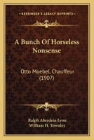 A Bunch Of Horseless Nonsense: Otto Moebel, Chauffeur 1120110165 Book Cover