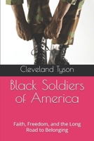 Black Soldiers of America: Faith, Freedom, and the Long Road to Belonging B0GRV8KC9D Book Cover
