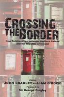 Crossing the Border: New Relationships Between Northern Ireland and the Republic of Ireland 071652922X Book Cover