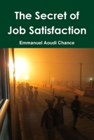 The Secret of Job Satisfaction 0359848982 Book Cover