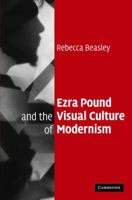 Ezra Pound and the Visual Culture of Modernism 0521152674 Book Cover