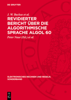 Revidierter Bericht Über Die Algorithmische Sprache ALGOL 60: Bericht Über Eingabe- Und Ausgabeprozeduren Für ALGOL 60 3112708628 Book Cover