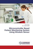 Microcontroller Based Patient Monitoring System Using Wireless Sensor 365940179X Book Cover