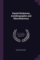 Daniel Ricketson, Autobiographic and Miscellaneous; 1341379493 Book Cover