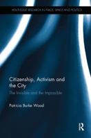 Citizenship, Activism and the City: The Invisible and the Impossible 0815351534 Book Cover