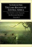 The Lake Regions of Central Africa: From Zanzibar to Lake Tanganyika (Volume 1) (Volume 1)