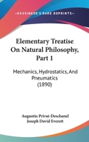 Elementary Treatise On Natural Philosophy, Part 1: Mechanics, Hydrostatics, And Pneumatics 1017583404 Book Cover