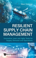 Resilient Supply Chain Management: Innovative, Lean and Agile Tools for Supply, Demand and Operations 1800617895 Book Cover