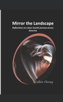 Mirror the Landscape: Reflections on a four-month journey across America 1986214591 Book Cover