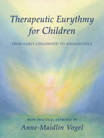 Therapeutic Eurythmy for Children: From Early Childhood to Adolescence with Practical Exercises 0880107502 Book Cover