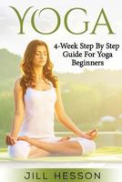 Yoga: 4-Week Step by Step Guide for Beginners 1537483560 Book Cover