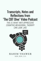 Transcripts, Notes, and Reflections from 'The CBT Dive' Video Podcast: This is what anti-oppressive cognitive-behavioral therapy can look like (The Politicized Practitioner Classroom Series) B0GLQ8LLXS Book Cover