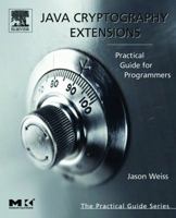 Java Cryptography Extensions: Practical Guide for Programmers (The Practical Guides) 0127427511 Book Cover