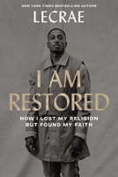 I Am Restored: How I Lost My Religion but Found My Faith 0310358035 Book Cover