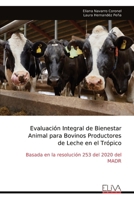 Evaluación Integral de Bienestar Animal para Bovinos Productores de Leche en el Trópico: Basada en la resolución 253 del 2020 del MADR (Spanish Edition) 9999323448 Book Cover
