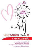 Sexy Secrets to a Juicy Love Life 0996058885 Book Cover