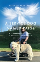 A Service Dog Named Paige : A Remarkable Story about a Wonderful Helper for a Wounded Veteran 1952740207 Book Cover