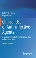 Clinical Use of Anti-infective Agents: A Guide on How to Prescribe Drugs Used to Treat Infections 3030674584 Book Cover