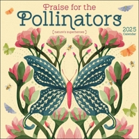 Praise for the Pollinators 2025 Wall Calendar: Nature's Superheroes 1524891126 Book Cover