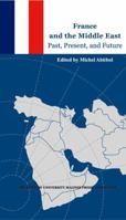 World Powers and the Middle East, France and the Middle East: Past, Present, Future 9654931931 Book Cover