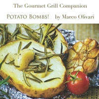 Gourmet Grill Companion - Potato Bombs! B08L9W2S6T Book Cover