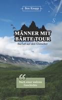 Männer mit Bärte Tour: Barfuß auf den Gletscher B0BQ9F6JR5 Book Cover