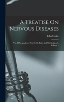 A Treatise On Nervous Diseases: Vol. I On Apoplexy. [vol. Ii On Palsy And On Epilepsy.], Volume 1 1019295287 Book Cover