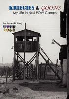 Kriegies & Goons: My Life in Nazi POW Camps 1449911846 Book Cover