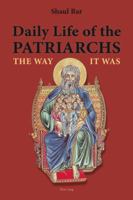 Daily Life of the Patriarchs: The Way It Was 303431857X Book Cover