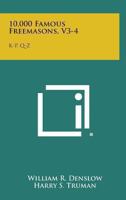 10,000 Famous Freemasons, V3-4: K-P, Q-Z 1494124076 Book Cover