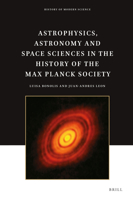 Astrophysics, Astronomy and Space Sciences in the History of the Max Planck Society 9004449752 Book Cover